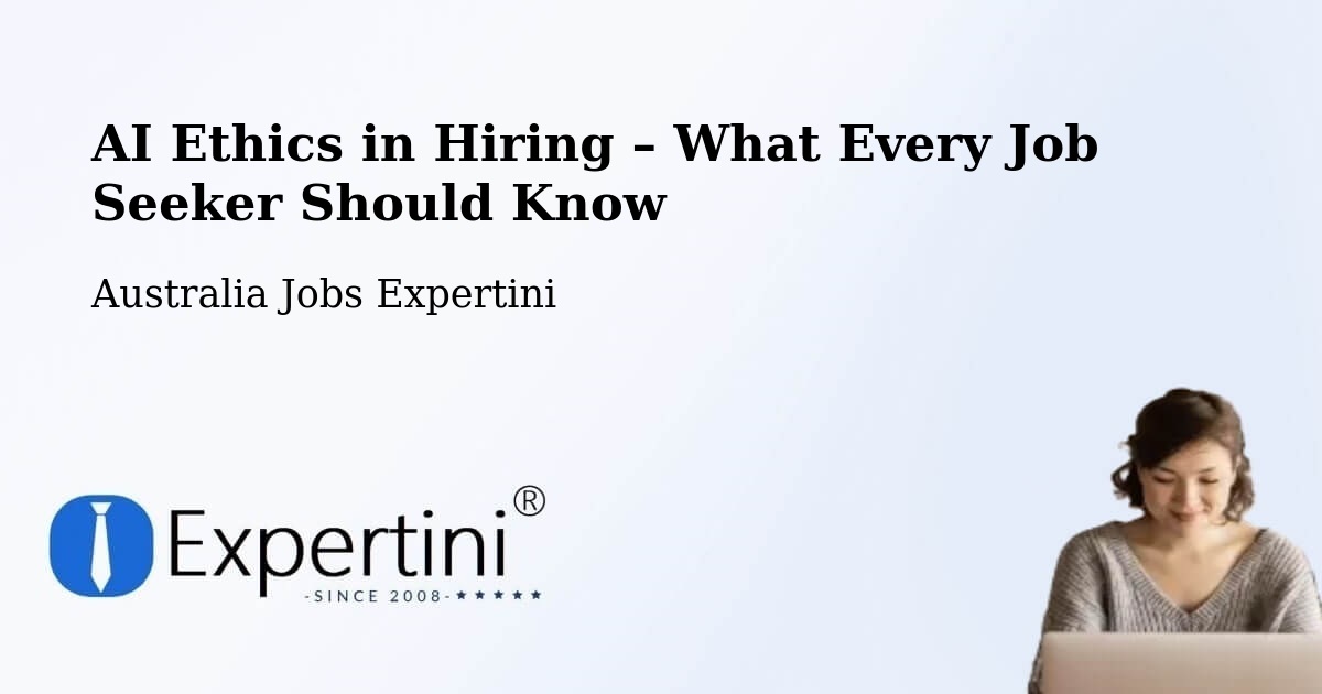AI Ethics in Recruitment & Hiring – Flinders Park - Flinders Park, Australia Jobs Expertini